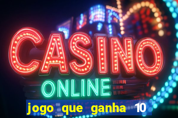 jogo que ganha 10 reais no cadastro